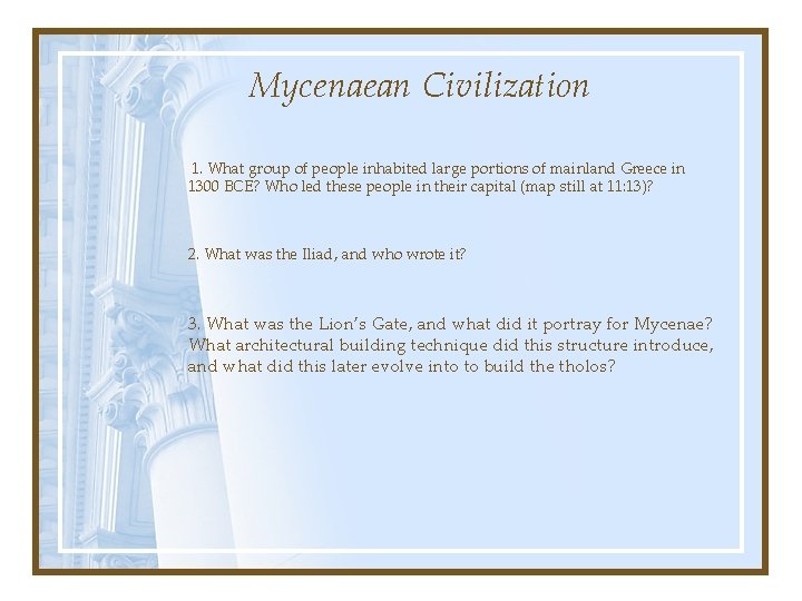 Mycenaean Civilization 1. What group of people inhabited large portions of mainland Greece in