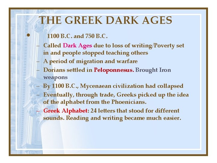 THE GREEK DARK AGES • 1100 B. C. and 750 B. C. – Called