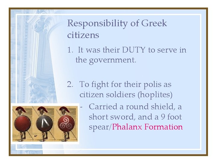 Responsibility of Greek citizens 1. It was their DUTY to serve in the government.