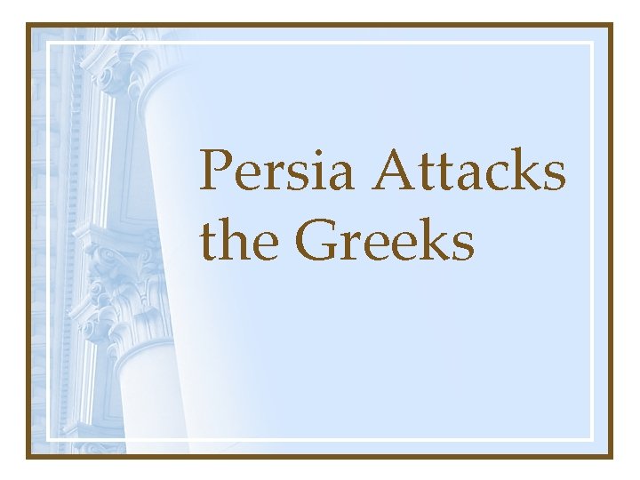 Persia Attacks the Greeks 