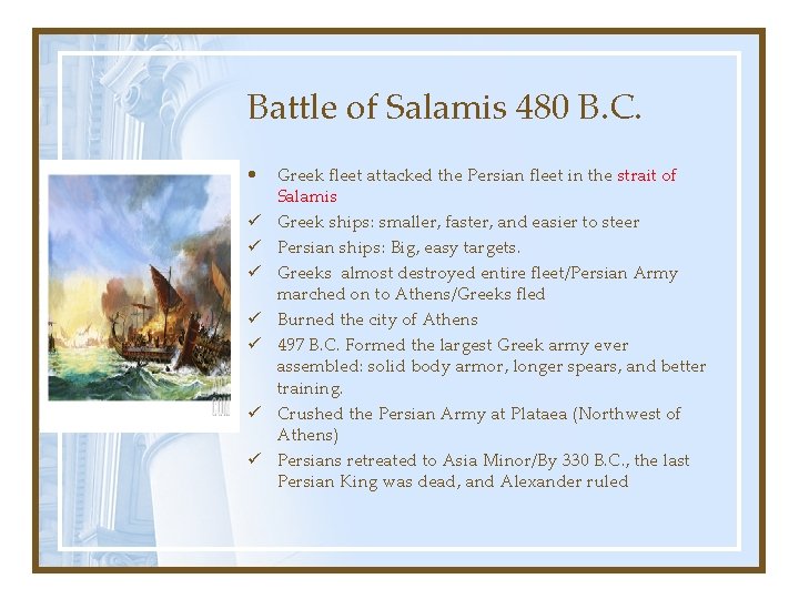 Battle of Salamis 480 B. C. • ü ü ü ü Greek fleet attacked