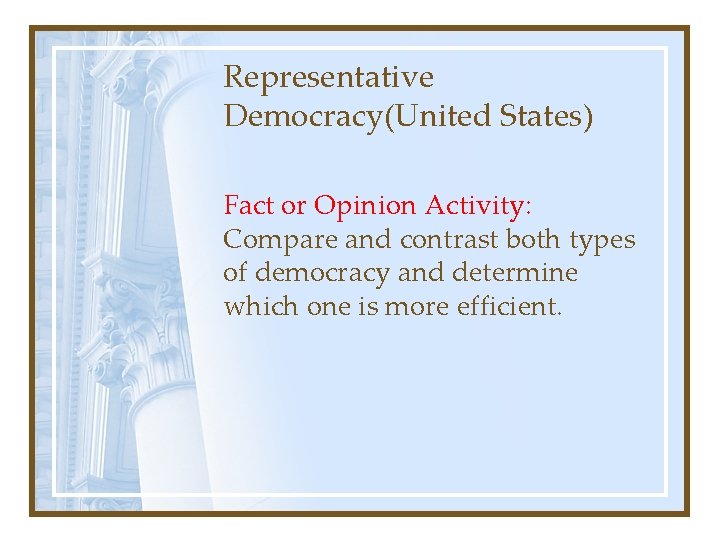 Representative Democracy(United States) Fact or Opinion Activity: Compare and contrast both types of democracy