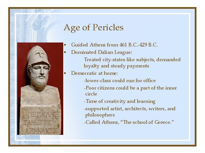 Age of Pericles • Guided Athens from 461 B. C. -429 B. C. •