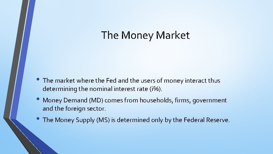 The Money Market • The market where the Fed and the users of money