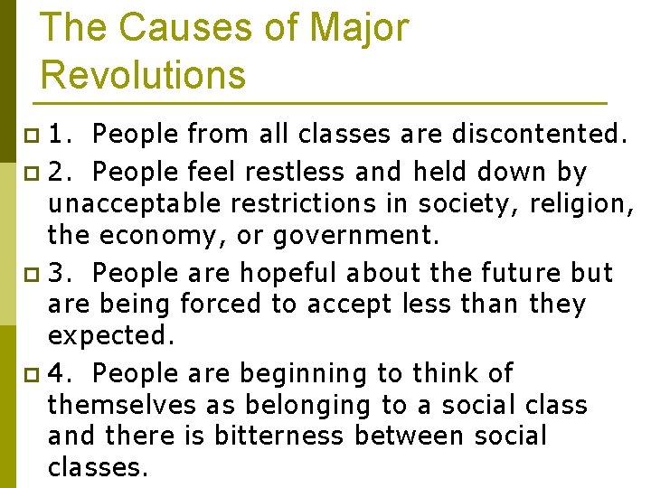 The Causes of Major Revolutions 1. People from all classes are discontented. p 2.