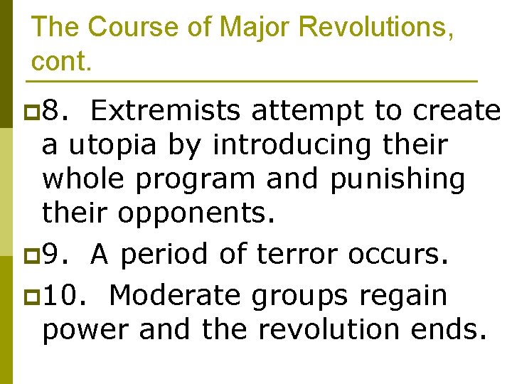 The Course of Major Revolutions, cont. p 8. Extremists attempt to create a utopia