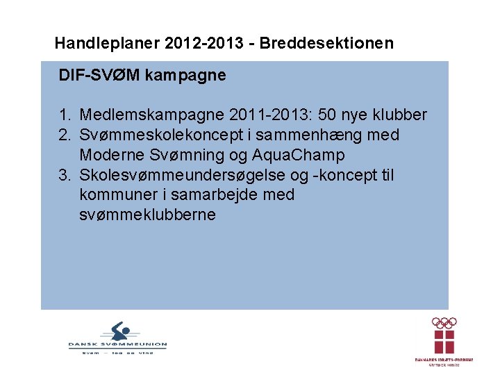 Handleplaner 2012 -2013 - Breddesektionen DIF-SVØM kampagne 1. Medlemskampagne 2011 -2013: 50 nye klubber