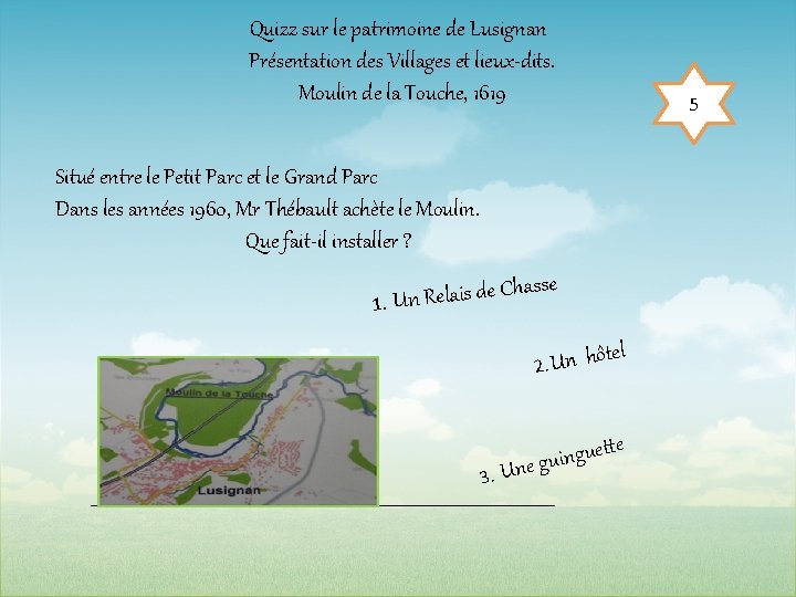 Quizz sur le patrimoine de Lusignan Présentation des Villages et lieux-dits. Moulin de la