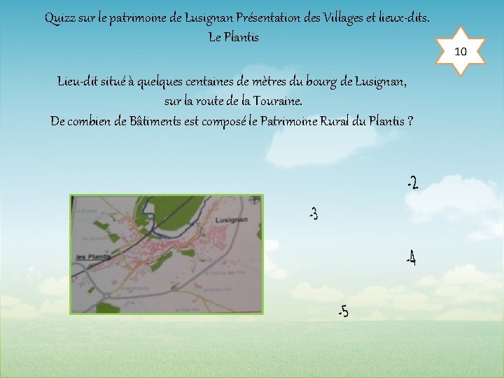 Quizz sur le patrimoine de Lusignan Présentation des Villages et lieux-dits. Le Plantis Lieu-dit