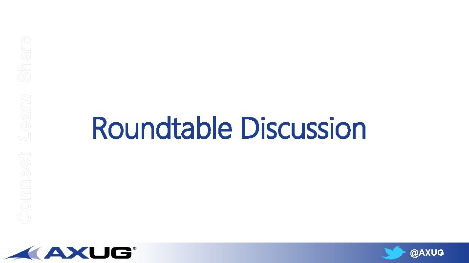 Connect Learn Share Roundtable Discussion @AXUG 