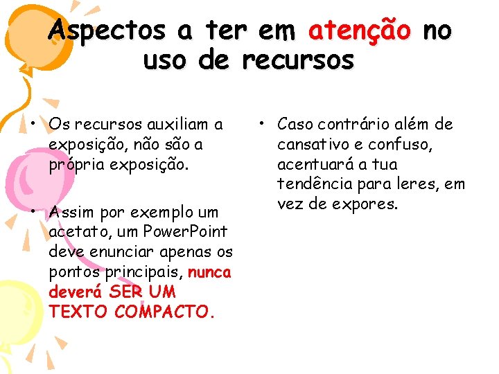 Aspectos a ter em atenção no uso de recursos • Os recursos auxiliam a