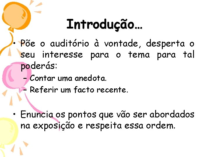 Introdução… • Põe o auditório à vontade, desperta o seu interesse para o tema