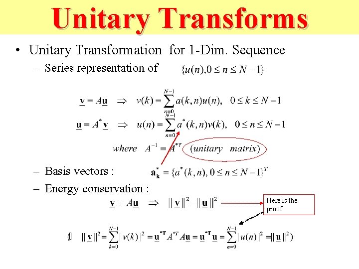 Unitary Transforms • Unitary Transformation for 1 -Dim. Sequence – Series representation of –