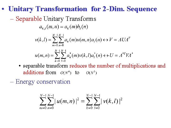  • Unitary Transformation for 2 -Dim. Sequence – Separable Unitary Transforms • separable