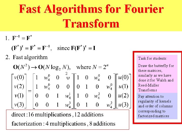 Fast Algorithms for Fourier Transform Task for students: 2 Draw the butterfly for these