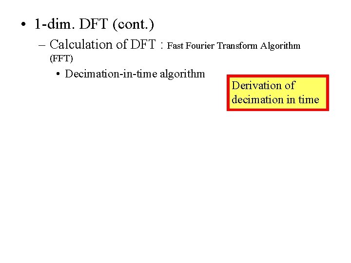  • 1 -dim. DFT (cont. ) – Calculation of DFT : Fast Fourier