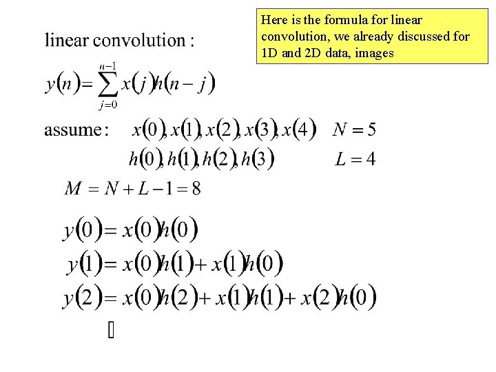 Here is the formula for linear convolution, we already discussed for 1 D and