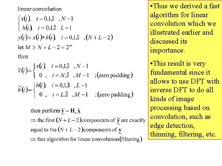  • Thus we derived a fast algorithm for linear convolution which we illustrated