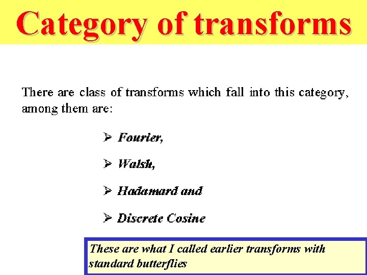 Category of transforms These are what I called earlier transforms with standard butterflies 
