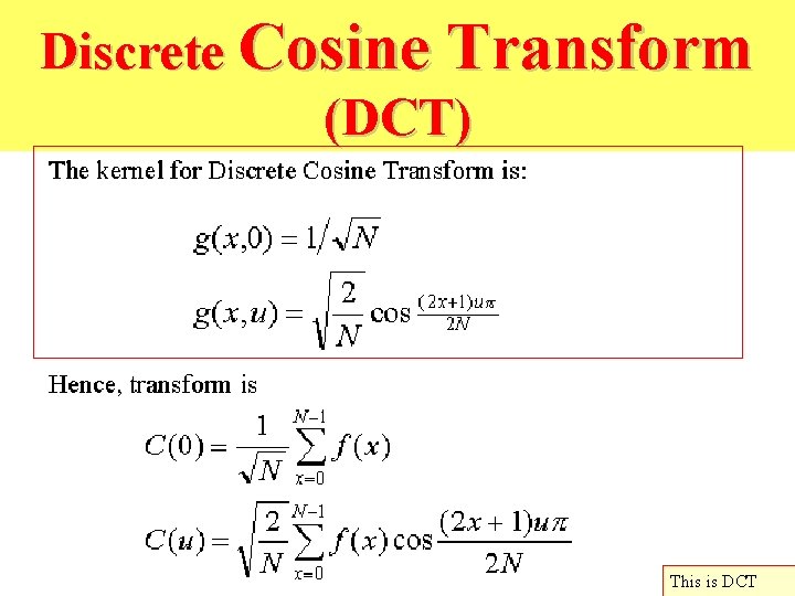 Discrete Cosine Transform (DCT) This is DCT 