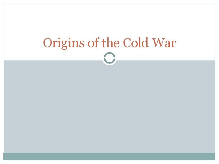 Origins of the Cold War 