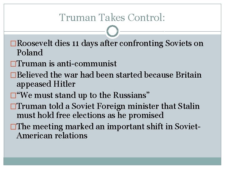 Truman Takes Control: �Roosevelt dies 11 days after confronting Soviets on Poland �Truman is