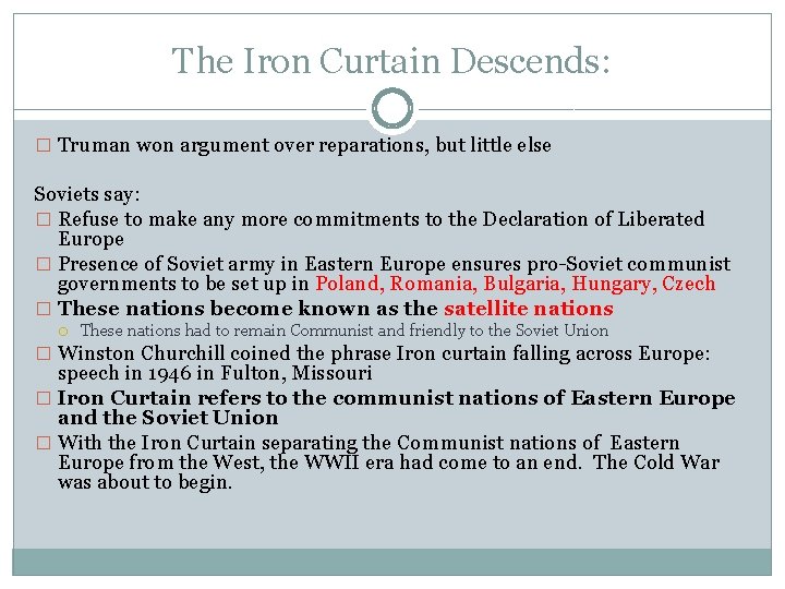 The Iron Curtain Descends: � Truman won argument over reparations, but little else Soviets