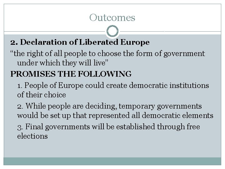 Outcomes 2. Declaration of Liberated Europe “the right of all people to choose the