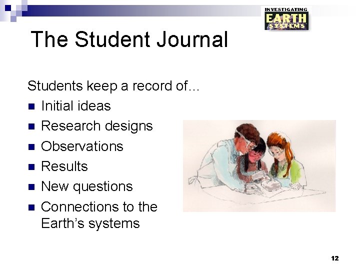 The Student Journal Students keep a record of… n Initial ideas n Research designs