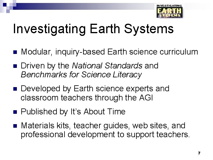 Investigating Earth Systems n Modular, inquiry-based Earth science curriculum n Driven by the National