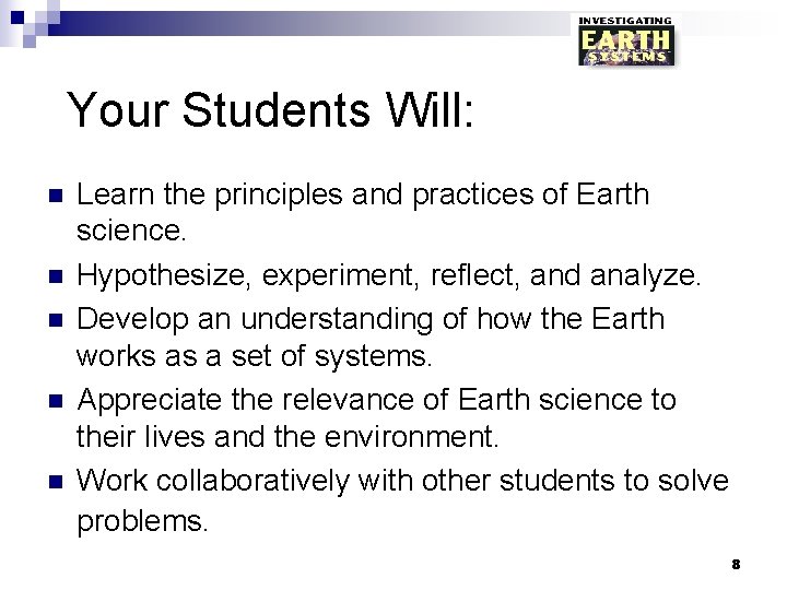 Your Students Will: n n n Learn the principles and practices of Earth science.