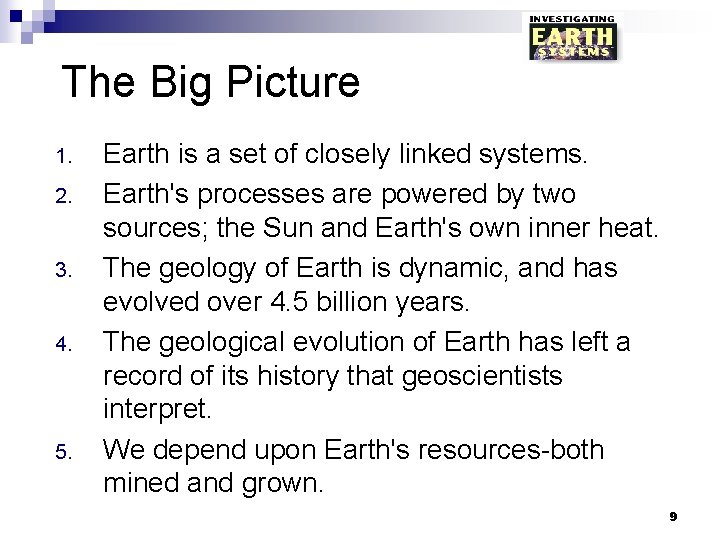 The Big Picture 1. 2. 3. 4. 5. Earth is a set of closely