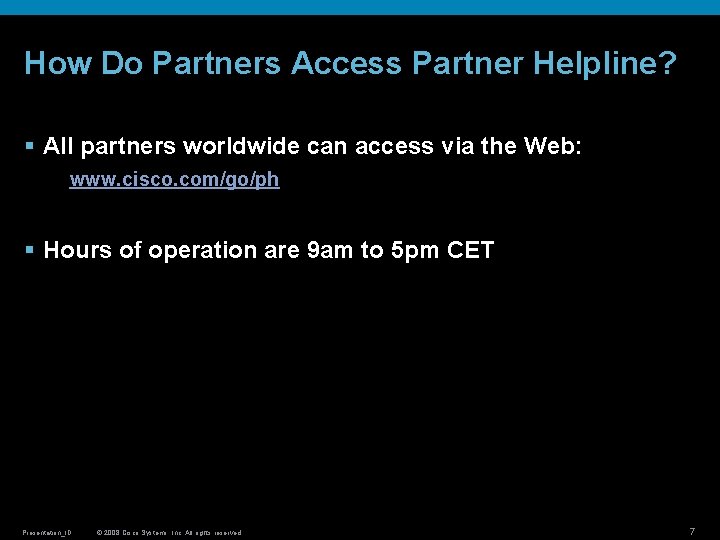 How Do Partners Access Partner Helpline? § All partners worldwide can access via the How Do Partners Access Partner Helpline? § All partners worldwide can access via the