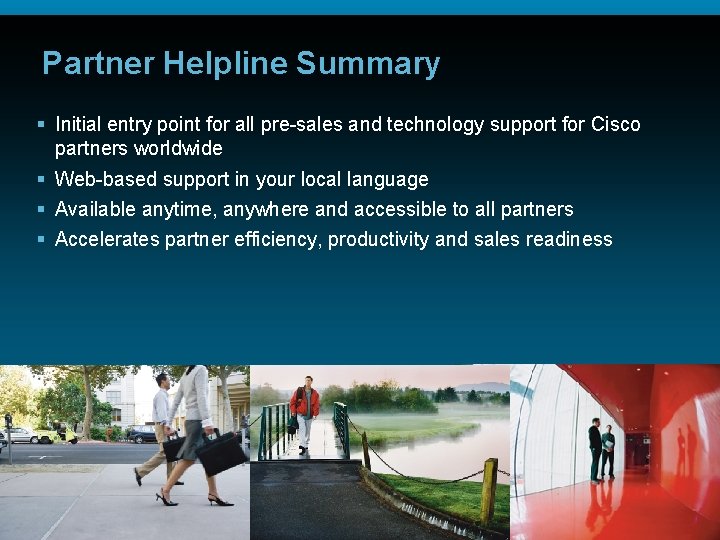Partner Helpline Summary § Initial entry point for all pre-sales and technology support for Partner Helpline Summary § Initial entry point for all pre-sales and technology support for