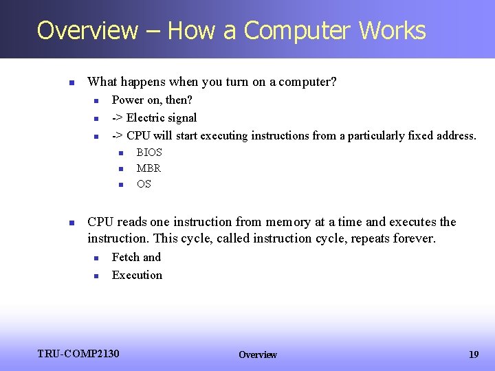 Overview – How a Computer Works n What happens when you turn on a