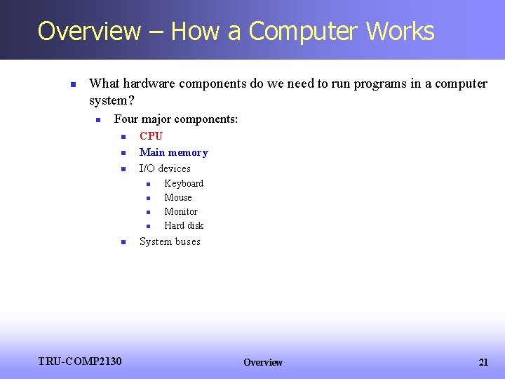 Overview – How a Computer Works n What hardware components do we need to