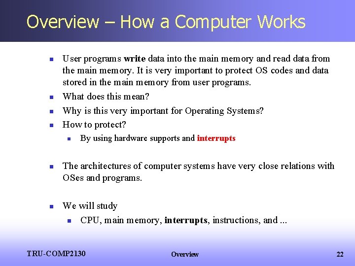 Overview – How a Computer Works n n User programs write data into the