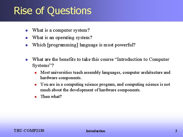 Rise of Questions n n What is a computer system? What is an operating