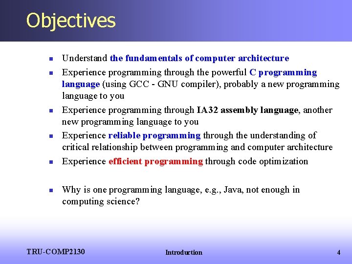 Objectives n n n Understand the fundamentals of computer architecture Experience programming through the