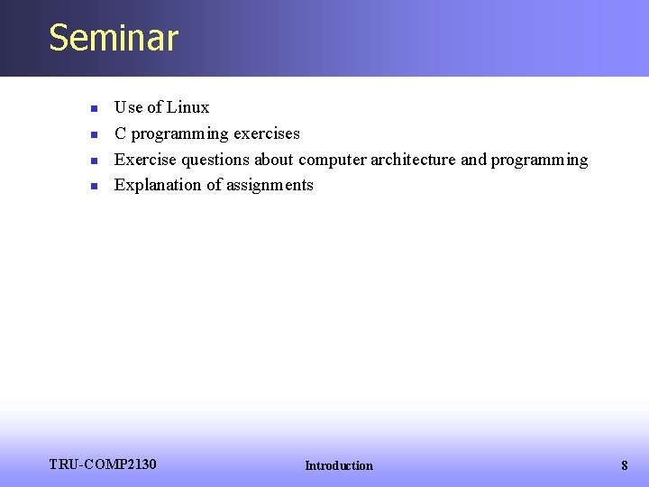 Seminar n n Use of Linux C programming exercises Exercise questions about computer architecture