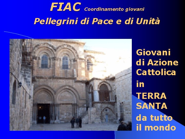 FIAC Coordinamento giovani Pellegrini di Pace e di Unità Giovani di Azione Cattolica in