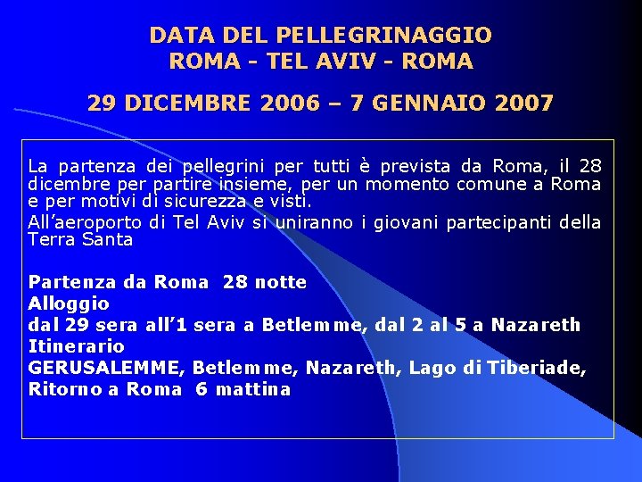 DATA DEL PELLEGRINAGGIO ROMA - TEL AVIV - ROMA 29 DICEMBRE 2006 – 7