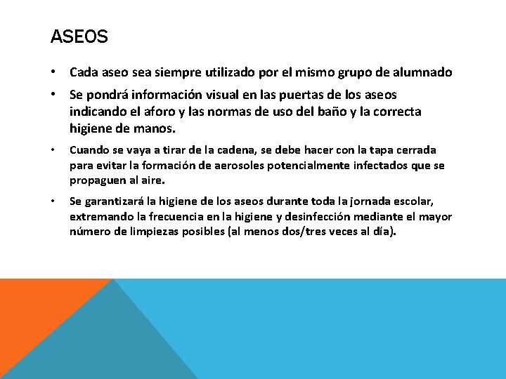 ASEOS • Cada aseo sea siempre utilizado por el mismo grupo de alumnado •