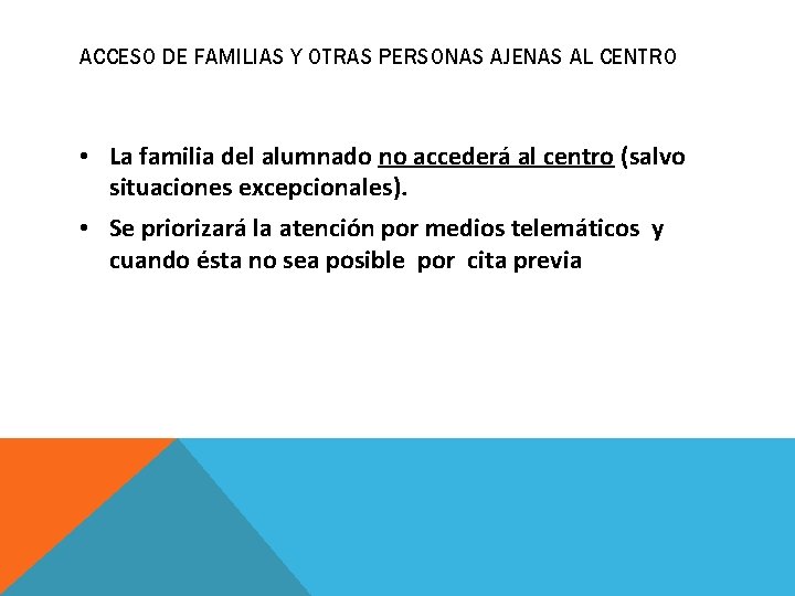 ACCESO DE FAMILIAS Y OTRAS PERSONAS AJENAS AL CENTRO • La familia del alumnado