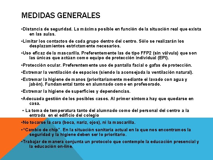 MEDIDAS GENERALES • Distancia de seguridad. La máxima posible en función de la situación