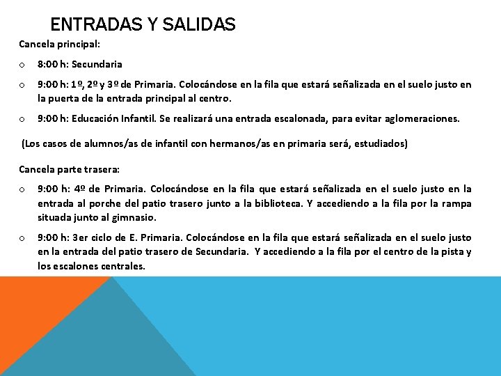 ENTRADAS Y SALIDAS Cancela principal: o 8: 00 h: Secundaria o 9: 00 h: