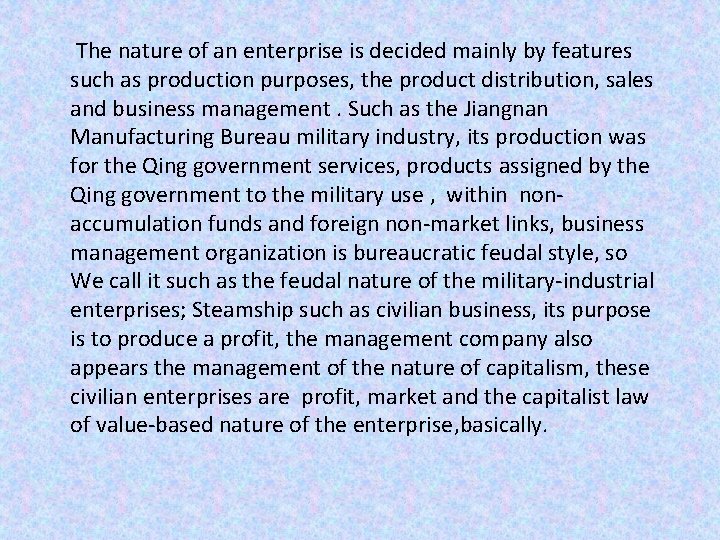 The nature of an enterprise is decided mainly by features such as production purposes,