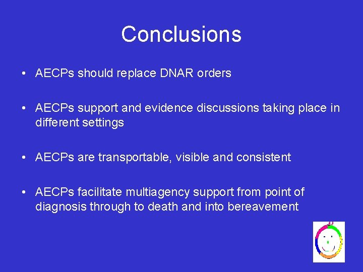 Conclusions • AECPs should replace DNAR orders • AECPs support and evidence discussions taking