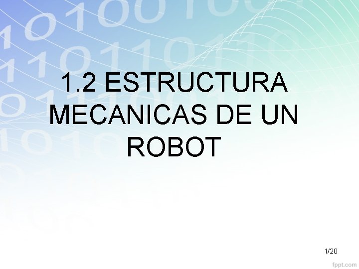 1. 2 ESTRUCTURA MECANICAS DE UN ROBOT 1/20 