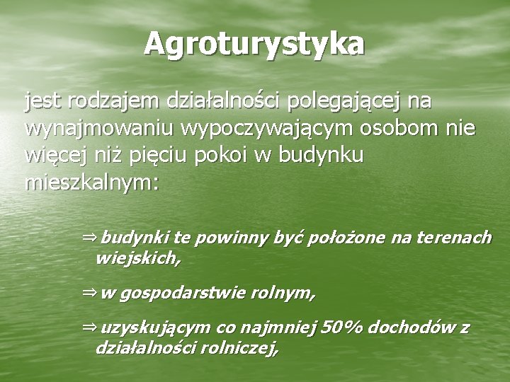 Agroturystyka jest rodzajem działalności polegającej na wynajmowaniu wypoczywającym osobom nie więcej niż pięciu pokoi